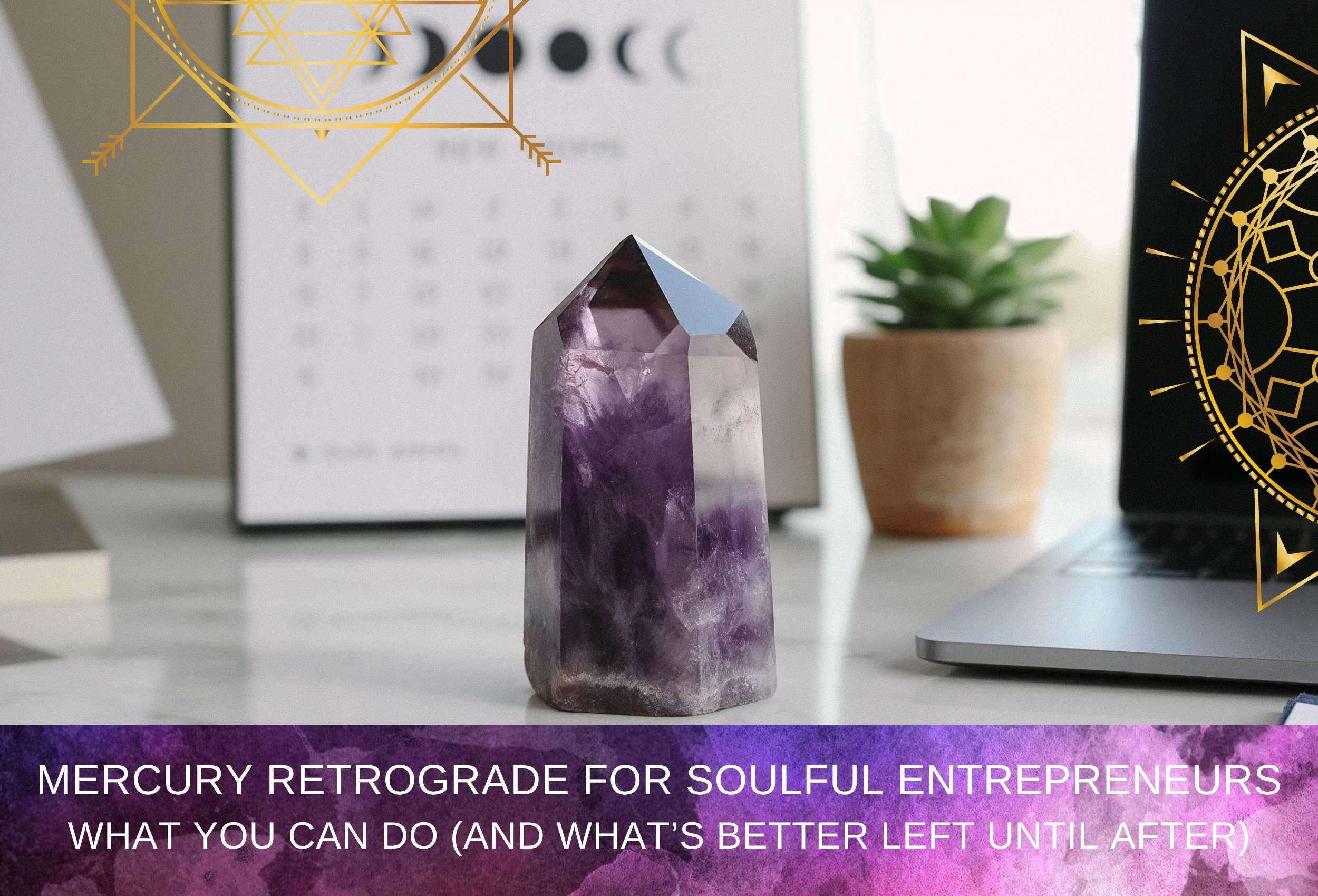 Mercury Retrograde for Soulful Entrepreneurs – aligning your business with cosmic timing